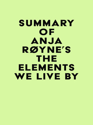 cover image of Summary of Anja Røyne's the Elements We Live By